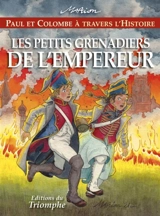 Paul et Colombe à travers l'histoire. Vol. 11. Les petits grenadiers de l'Empereur - Marion Raynaud de Prigny