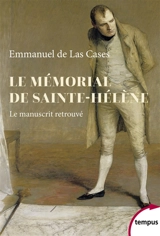 Le mémorial de Sainte-Hélène : le manuscrit retrouvé - Emmanuel Las Cases