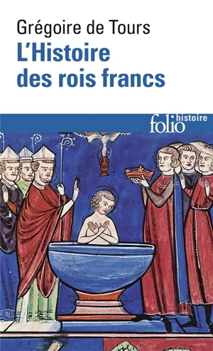 L'histoire des rois francs - Grégoire de Tours