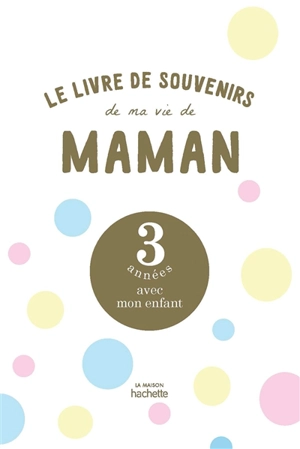 Le livre de souvenirs de ma vie de maman : 3 années avec mon enfant - Manon Liduena