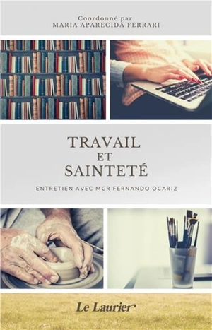 Travail et sainteté : entretien avec Mgr Fernando Ocariz - Fernando Ocariz