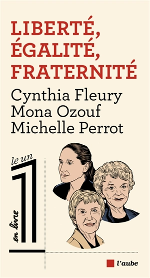 Liberté, égalité, fraternité - Cynthia Fleury