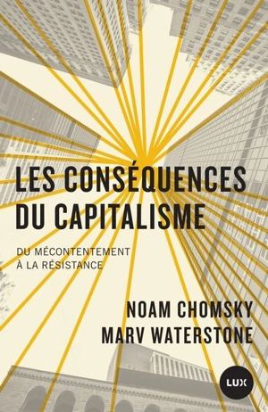 Les conséquences du capitalisme : Du mécontentement à la résistance - Chomsky, Noam