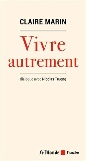Vivre autrement : dialogue avec Nicolas Truong - Claire Marin