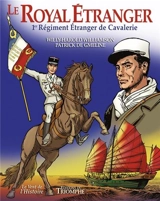 Le Royal étranger : 1er régiment étranger de cavalerie - Patrick de Gmeline