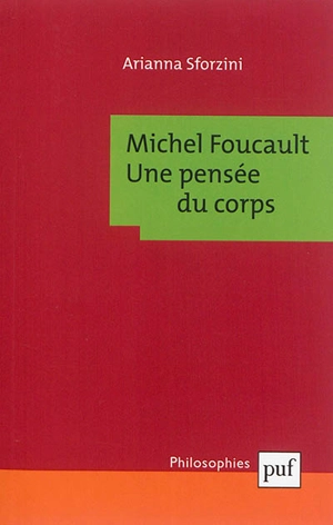 Michel Foucault : une pensée du corps - Arianna Sforzini