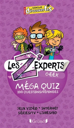 Les Z'experts geek : méga quiz : 200 questions-réponses - Science & vie découvertes (périodique)