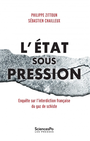 L'Etat sous pression : enquête sur l'interdiction française du gaz de schiste - Philippe Zittoun