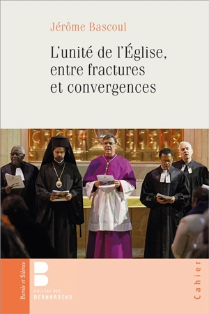 L'unité de l'Eglise, entre fractures et convergences - Jérôme Bascoul
