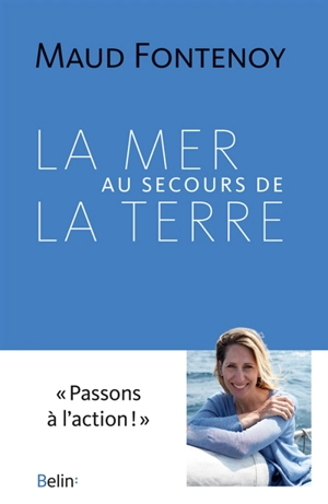 La mer au secours de la Terre - Maud Fontenoy