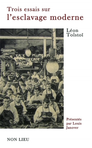 Trois essais sur l'esclavage moderne - Léon Tolstoï