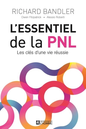 L'essentiel de la PNL : les clés d'une vie réussie - Richard Bandler