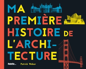 Ma première histoire de l'architecture - Patrick Weber