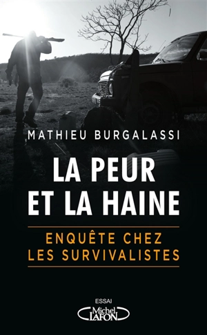 La peur et la haine : en immersion chez les survivalistes - Mathieu Burgalassi