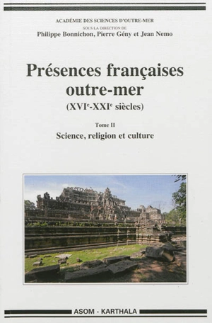 Présences françaises outre-mer (XVIe-XXIe siècles). Vol. 2. Science, religion et culture