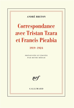 Correspondance avec Tristan Tzara et Francis Picabia : 1919-1924 - André Breton