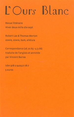 Ours blanc (L'), n° 17. Robert Lax & Thomas Merton : zowie, zowie bam, alléluia : correspondance (16.10.65-4.3.66) - Robert Lax