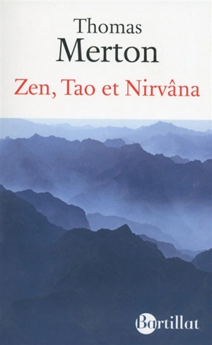 Zen, Tao et Nirvâna : esprit et contemplation en Extrême-Orient - Thomas Merton