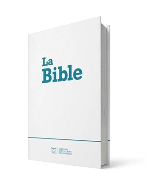 La Bible : Segond 21 : l'original, avec les mots d'aujourd'hui