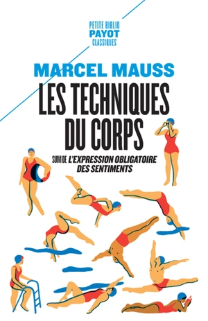 Les techniques du corps. L'expression obligatoire des sentiments. Effet physique chez l'individu de l'idée de mort suggérée par la collectivité - Marcel Mauss