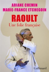 Raoult, une folie française - Ariane Chemin