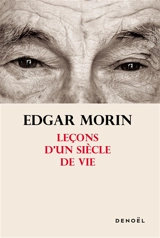 Leçons d'un siècle de vie - Edgar Morin