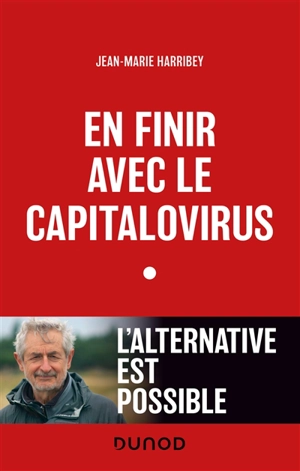 En finir avec le capitalovirus : l'alternative est possible - Jean-Marie Harribey