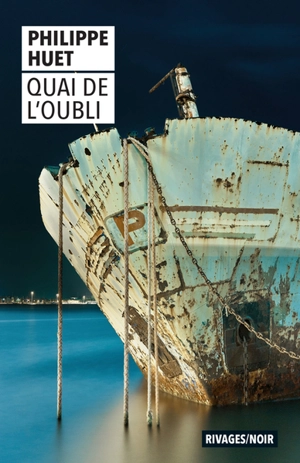 Quai de l'oubli - Philippe Huet