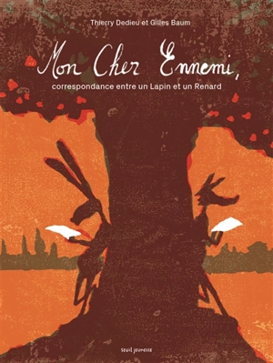 Mon cher ennemi : correspondance entre un lapin et un renard - Gilles Baum