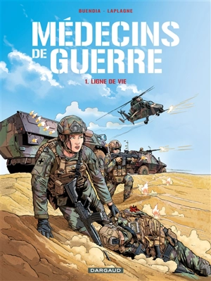 Médecins de guerre. Vol. 1. Ligne de vie - Patrice Buendia
