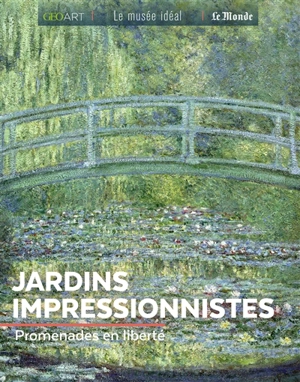 Jardins impressionnistes : promenades en liberté - Sylvie Girard-Lagorce