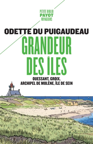 Grandeur des îles : Ouessant, Groix, archipel de Molène, île de Sein - Odette Du Puigaudeau
