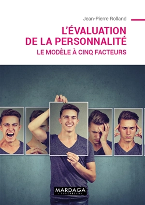 L'évaluation de la personnalité : le modèle à cinq facteurs - Jean-Pierre Rolland