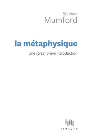 La métaphysique : une (très) brève introduction - Stephen Mumford