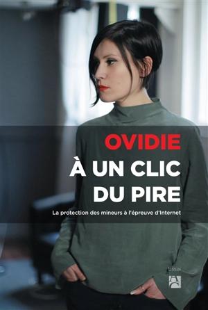 A un clic du pire : la protection des mineurs à l'épreuve d'Internet - Ovidie