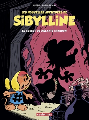 Les nouvelles aventures de Sibylline. Vol. 1. Le secret de Mélanie Chardon - François Corteggiani