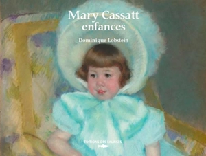 Mary Cassatt, enfances - Dominique Lobstein