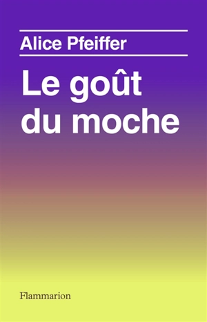 Le goût du moche - Alice Pfeiffer