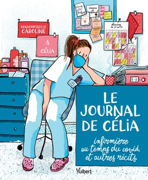 Le journal de Célia, infirmière au temps du Covid : et autres récits - Célia