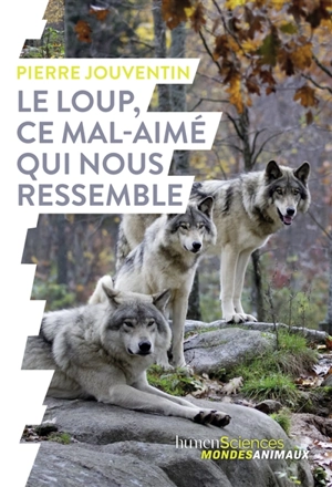 Le loup, ce mal-aimé qui nous ressemble - Pierre Jouventin