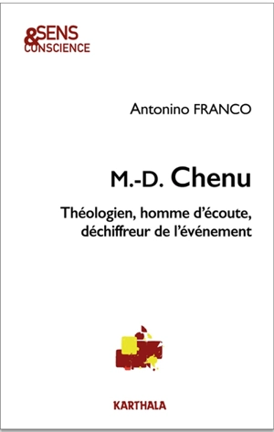 Marie-Dominique Chenu : théologien, homme d'écoute, déchiffreur de l'événement - Antonino Franco