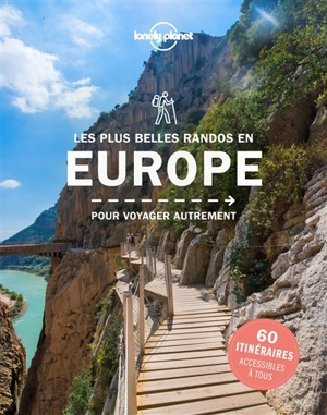 Les plus belles randonnées en Europe : pour voyager autrement : 45 destinations, 40 itinéraires détaillés - Jonathan Tartour