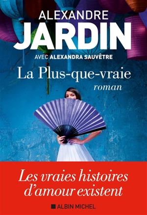 La plus-que-vraie - Alexandre Jardin