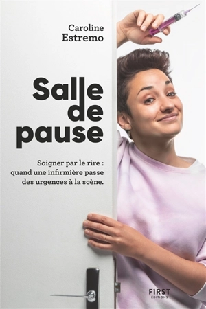 Salle de pause : soigner par le rire : quand une infirmière passe des urgences à la scène - Caroline Estremo