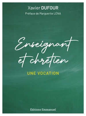 Enseignant et chrétien : une vocation - Xavier Dufour