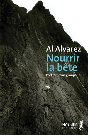 Nourrir la bête : portrait d'un grimpeur - A. Alvarez