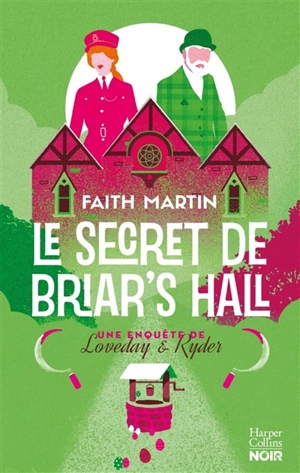 Une enquête de Loveday & Ryder. Vol. 4. Le secret de Briar's Hall - Faith Martin