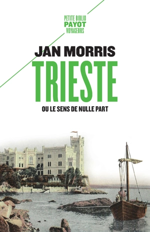 Trieste ou Le sens de nulle part - James Morris