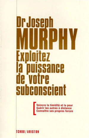 Exploitez la puissance de votre subconscient - Joseph Murphy