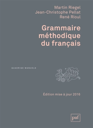 Grammaire méthodique du français - Martin Riegel